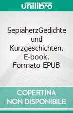 SepiaherzGedichte und Kurzgeschichten. E-book. Formato EPUB