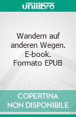 Wandern auf anderen Wegen. E-book. Formato EPUB ebook