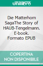 Die Matterhorn SagaThe Story of HAUB-Tengelmann. E-book. Formato EPUB ebook