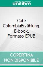 Café ColombiaErzählung. E-book. Formato EPUB