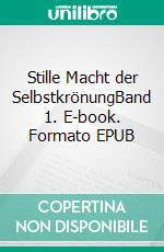 Stille Macht der SelbstkrönungBand 1. E-book. Formato EPUB ebook