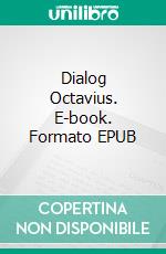 Dialog Octavius. E-book. Formato EPUB ebook di Marcus Minucius Felix