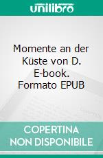 Momente an der Küste von D. E-book. Formato EPUB ebook