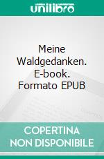 Meine Waldgedanken. E-book. Formato EPUB