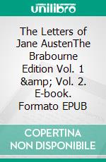 The Letters of Jane AustenThe Brabourne Edition Vol. 1 &amp; Vol. 2. E-book. Formato EPUB