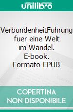 VerbundenheitFührung fuer eine Welt im Wandel. E-book. Formato EPUB