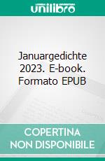 Januargedichte 2023. E-book. Formato EPUB ebook di Ulrich Selich