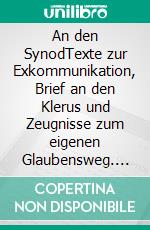 An den SynodTexte zur Exkommunikation, Brief an den Klerus und Zeugnisse zum eigenen Glaubensweg. E-book. Formato EPUB ebook