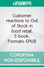 Customer reactions to Out of Stock in food retail. E-book. Formato EPUB ebook