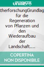 ÄtherforschungGrundlage für die Regeneration von Pflanzen und den Wiederaufbau der Landschaft. E-book. Formato EPUB