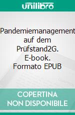 Pandemiemanagement auf dem Prüfstand2G. E-book. Formato EPUB ebook