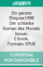 Ein ganzes Ehepaar1998 Der schlanke Roman des Monats Januar. E-book. Formato EPUB