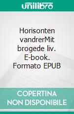 Horisonten vandrerMit brogede liv. E-book. Formato EPUB ebook