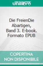 Die FreienDie Abartigen, Band 3. E-book. Formato EPUB