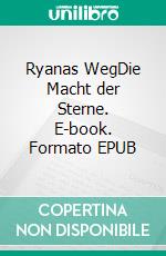 Ryanas WegDie Macht der Sterne. E-book. Formato EPUB ebook