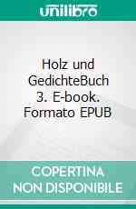 Holz und GedichteBuch 3. E-book. Formato EPUB ebook di Michael Braun