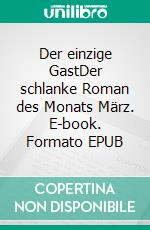 Der einzige GastDer schlanke Roman des Monats März. E-book. Formato EPUB