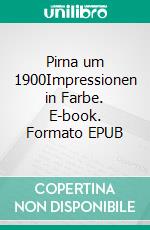 Pirna um 1900Impressionen in Farbe. E-book. Formato EPUB ebook di Hans Georg Hoyer