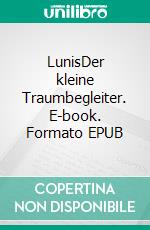 LunisDer kleine Traumbegleiter. E-book. Formato EPUB ebook di Katharina Elstner