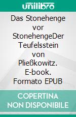 Das Stonehenge vor StonehengeDer Teufelsstein von Pließkowitz. E-book. Formato EPUB ebook di Ralf Herold