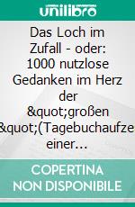 Das Loch im Zufall - oder: 1000 nutzlose Gedanken im Herz der &quot;großen Maschine&quot;(Tagebuchaufzeichnungen einer Flughafen-Schichtarbeiterin). E-book. Formato EPUB