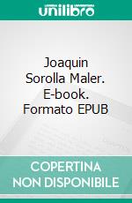Joaquin Sorolla Maler. E-book. Formato EPUB ebook