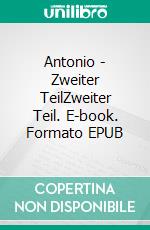 Antonio - Zweiter TeilZweiter Teil. E-book. Formato EPUB ebook di Marcello De Nardo