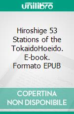 Hiroshige 53 Stations of the TokaidoHoeido. E-book. Formato EPUB ebook
