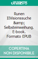 Runen IIVisionssuche & Selbsteinweihung. E-book. Formato EPUB ebook di Carsten Kiehne