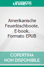 Amerikanische Feuerlöschboote. E-book. Formato EPUB ebook