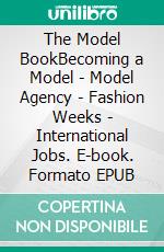 The Model BookBecoming a Model | Model Agency | Fashion Weeks | International Jobs. E-book. Formato EPUB ebook di Stephan M. Czaja