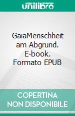 GaiaMenschheit am Abgrund. E-book. Formato EPUB ebook di Robert Lott