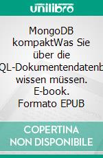 MongoDB kompaktWas Sie über die NoSQL-Dokumentendatenbank wissen müssen. E-book. Formato EPUB ebook