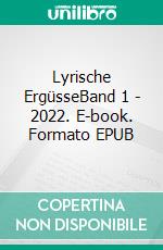 Lyrische ErgüsseBand 1 - 2022. E-book. Formato EPUB ebook di Eva Marie Kühn