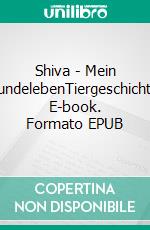 Shiva - Mein HundelebenTiergeschichte. E-book. Formato EPUB ebook