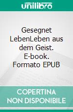 Gesegnet LebenLeben aus dem Geist. E-book. Formato EPUB ebook