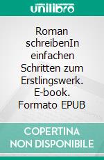 Roman schreibenIn einfachen Schritten zum Erstlingswerk. E-book. Formato EPUB ebook di Hans-Joachim Kerf