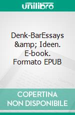 Denk-BarEssays & Ideen. E-book. Formato EPUB ebook di Ralph Henry Fischer