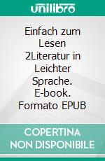 Einfach zum Lesen 2Literatur in Leichter Sprache. E-book. Formato EPUB