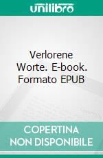 Verlorene Worte. E-book. Formato EPUB ebook di Hannah Roitzsch