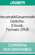 HerostratikGesammelte Gedichte. E-book. Formato EPUB ebook di Christoph Sebastian Widdau