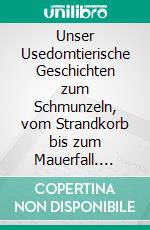 Unser Usedomtierische Geschichten zum Schmunzeln, vom Strandkorb bis zum Mauerfall. E-book. Formato EPUB ebook di Veronika Zühlke