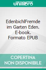 EdenbichlFremde im Garten Eden. E-book. Formato EPUB ebook