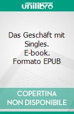 Das Geschäft mit Singles. E-book. Formato EPUB ebook di Stefan Christochowitz