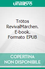 Trötos RevivalMärchen. E-book. Formato EPUB ebook di Jochen Nagel