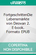 FortgeschrittenDie Lebensmärkte von Deovan 2. E-book. Formato EPUB ebook di Christian Witt