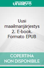 Uusi maailmanjärjestys 2. E-book. Formato EPUB ebook di Eduard Wagner