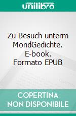 Zu Besuch unterm MondGedichte. E-book. Formato EPUB ebook di Reiner Bonack