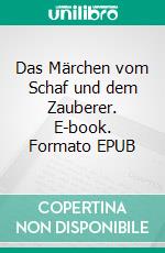 Das Märchen vom Schaf und dem Zauberer. E-book. Formato EPUB ebook di Thorolf Kneisz