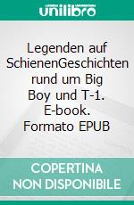 Legenden auf SchienenGeschichten rund um Big Boy und T-1. E-book. Formato EPUB ebook